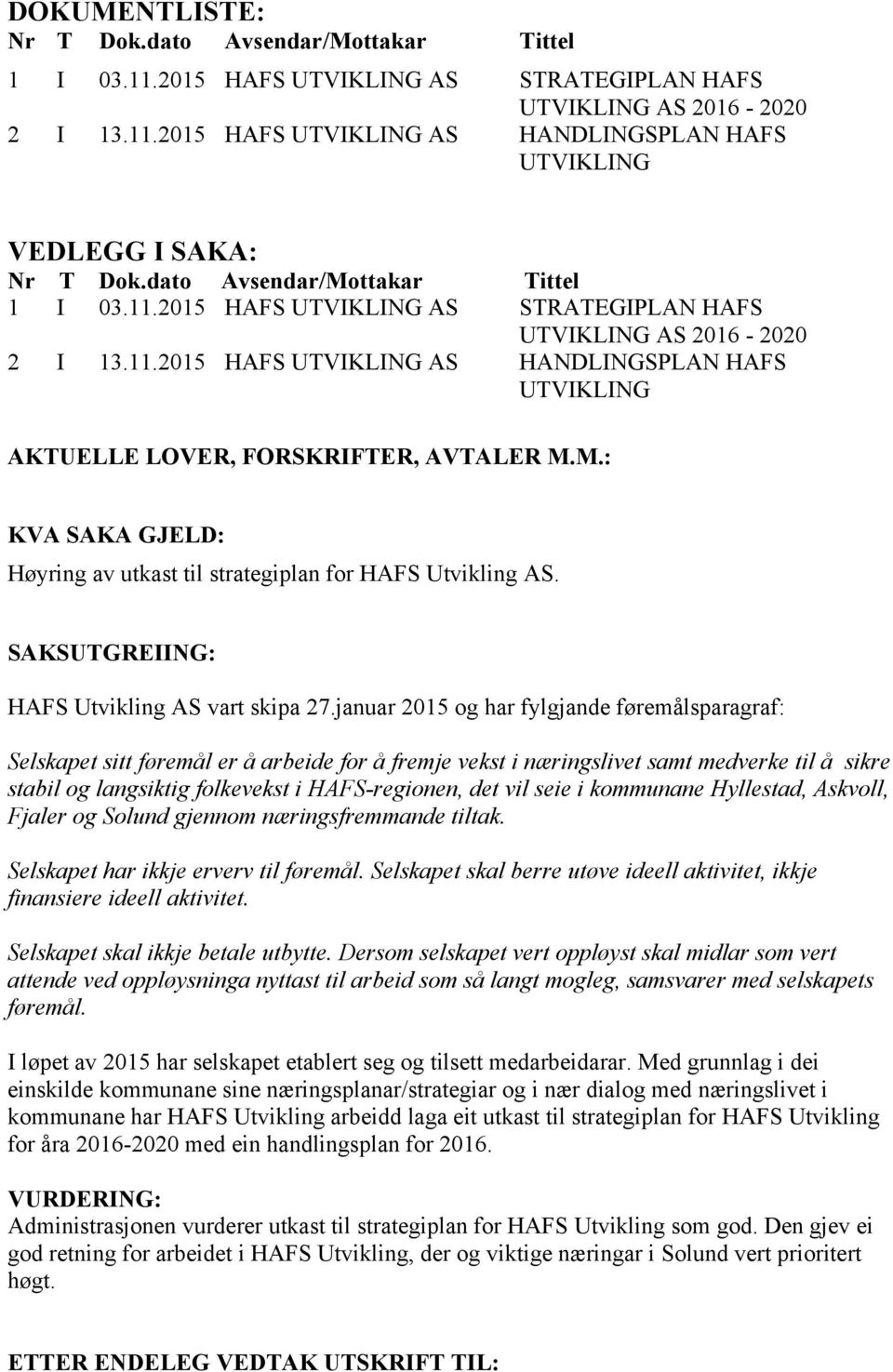 2015 HAFS UTVKLNG AS VEDLEGG SAKA: Nr T 1 Dok.dato Avsendar/Mottakar 03.11.