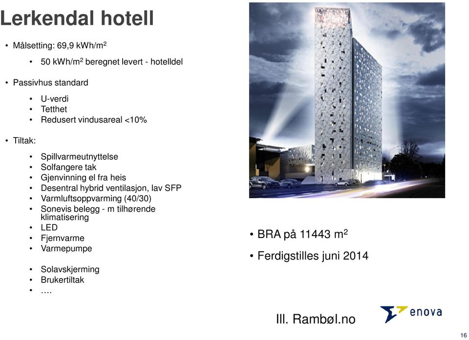 Desentral hybrid ventilasjon, lav SFP Varmluftsoppvarming (40/30) Sonevis belegg - m tilhørende