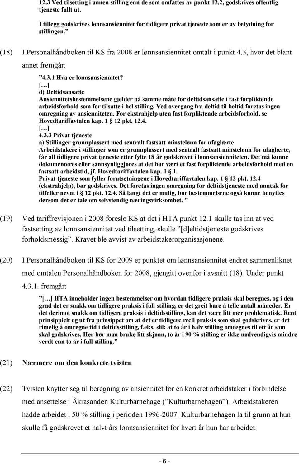 3, hvor det blant annet fremgår: 4.3.1 Hva er lønnsansiennitet?