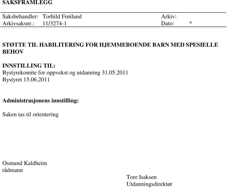 INNSTILLING TIL: Bystyrekomite for oppvekst og utdanning 31.05.2011 Bystyret 15.06.