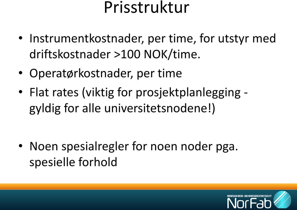 Operatørkostnader, per time Flat rates (viktig for