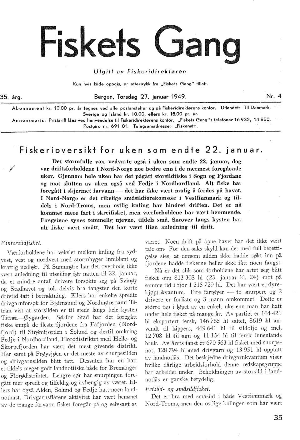 Ann on 5 e Pris: Pristariff fåes ved henvendese ti Fiskeridirektørens kontor. "Fiskets Gang" s teefoner 16 932,.14 850. Postgiro nr. 691 81. T eegramadresse: wfiskenytt".