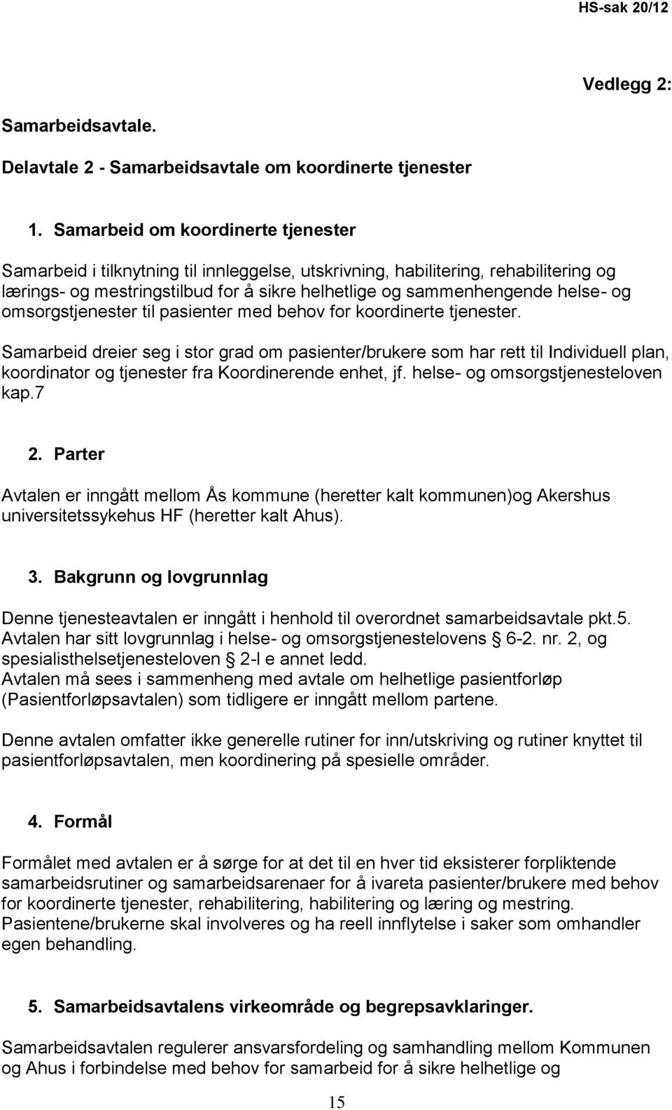 omsorgstjenester til pasienter med behov for koordinerte tjenester.