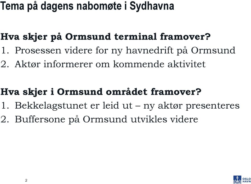 Aktør informerer om kommende aktivitet Hva skjer i Ormsund området