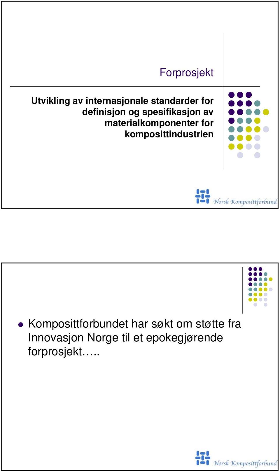 komposittindustrien Komposittforbundet har søkt om