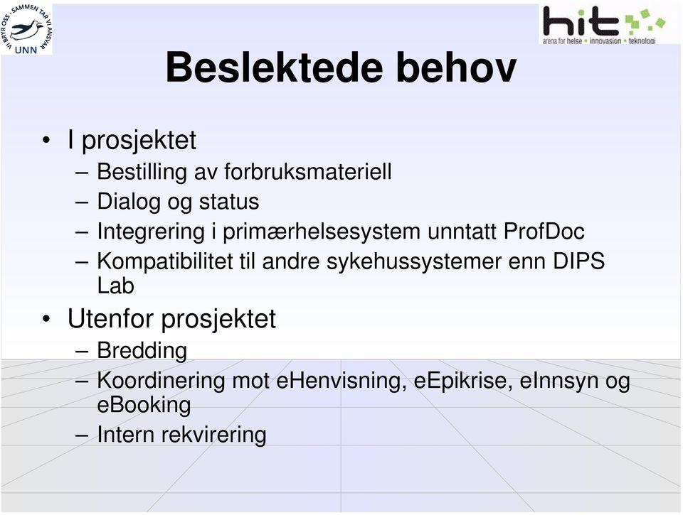 til andre sykehussystemer enn DIPS Lab Utenfor prosjektet Bredding