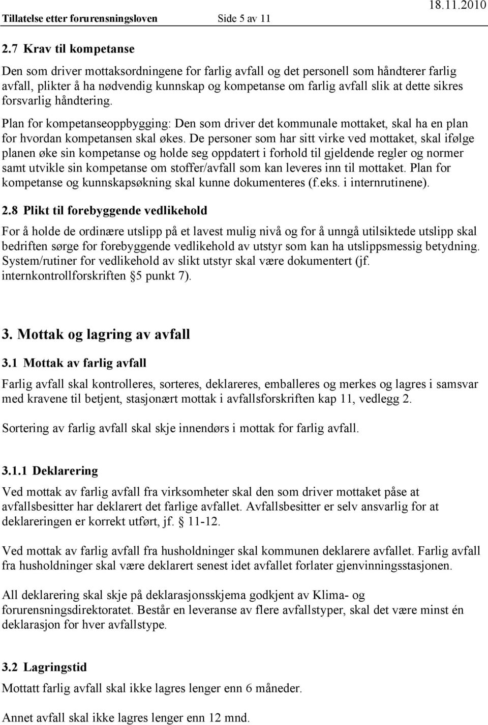 sikres forsvarlig håndtering. Plan for kompetanseoppbygging: Den som driver det kommunale mottaket, skal ha en plan for hvordan kompetansen skal økes.