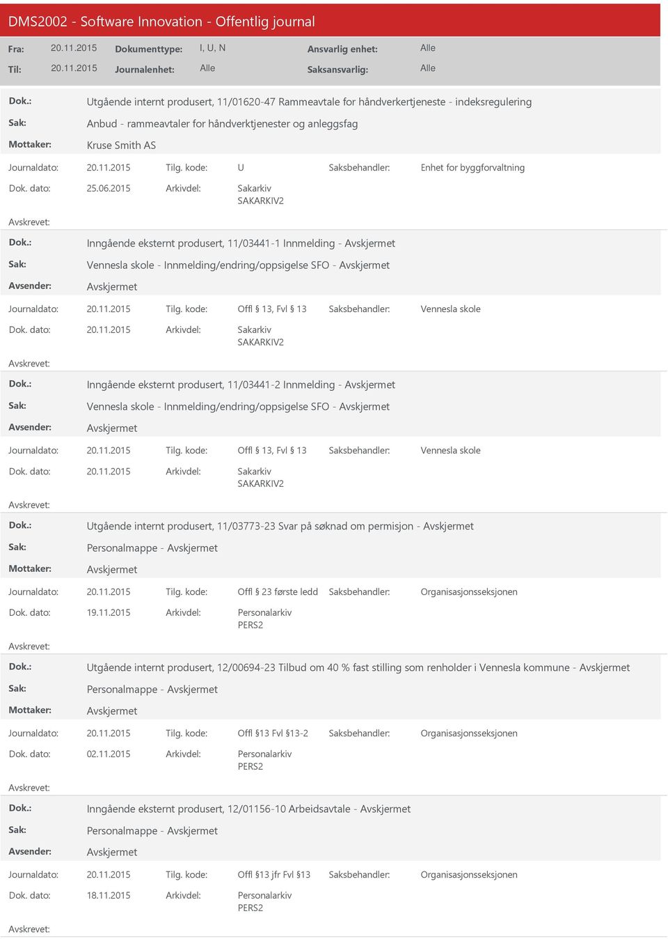 Vennesla skole - Innmelding/endring/oppsigelse SFO - Offl 13, Fvl 13 Vennesla skole tgående internt produsert, 11/03773-23 Svar på søknad om permisjon - Personalmappe - Offl 23 første ledd tgående