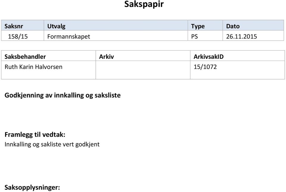 15/1072 Godkjenning av innkalling og saksliste Framlegg til