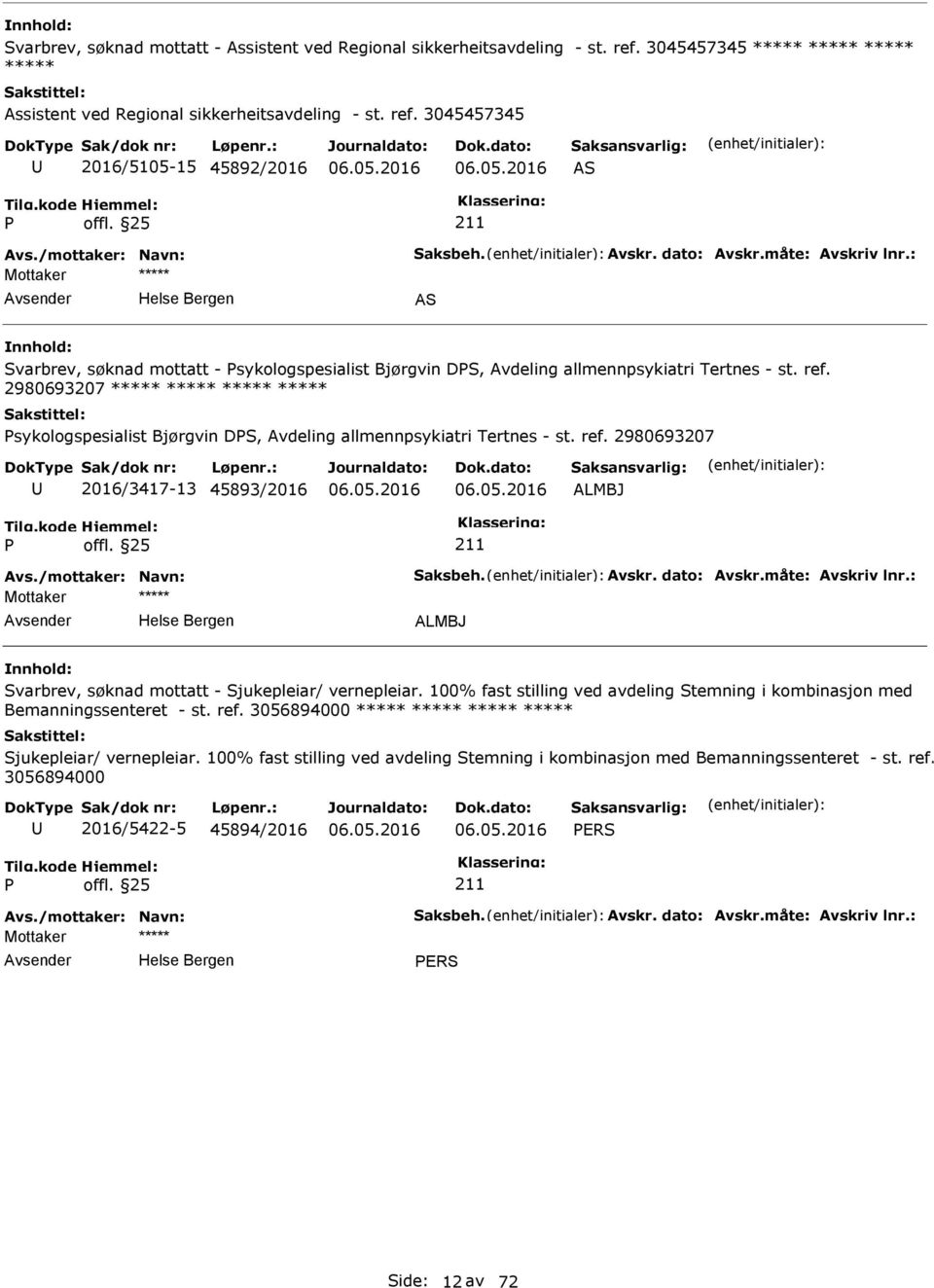 3045457345 2016/5105-15 45892/2016 AS AS Svarbrev, søknad mottatt - sykologspesialist Bjørgvin DS, Avdeling allmennpsykiatri Tertnes - st. ref.