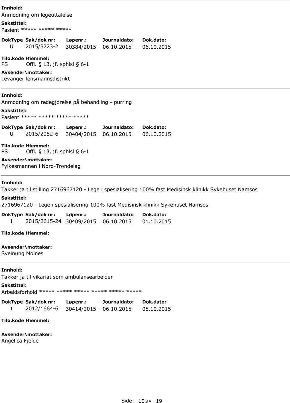 Medisinsk klinikk Sykehuset Namsos 2716967120 - Lege i spesialisering 100% fast Medisinsk klinikk Sykehuset Namsos 2015/2615-24