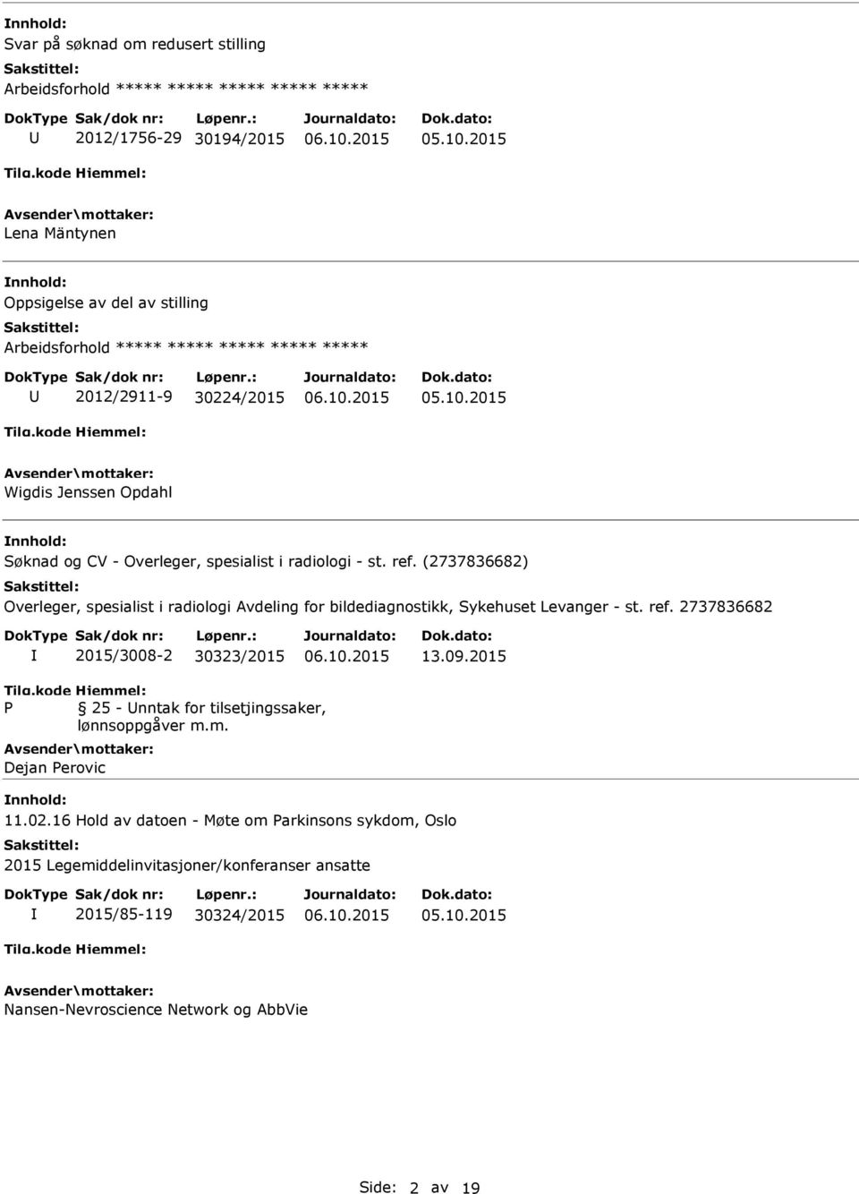 (2737836682) Overleger, spesialist i radiologi Avdeling for bildediagnostikk, Sykehuset Levanger - st. ref. 2737836682 2015/3008-2 30323/2015 13.09.