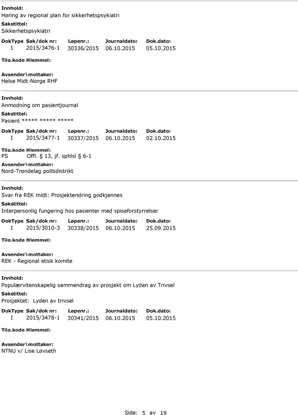 2015 Svar fra REK midt: Prosjektendring godkjennes nterpersonlig fungering hos pasienter med spiseforstyrrelser 2015/3010-3