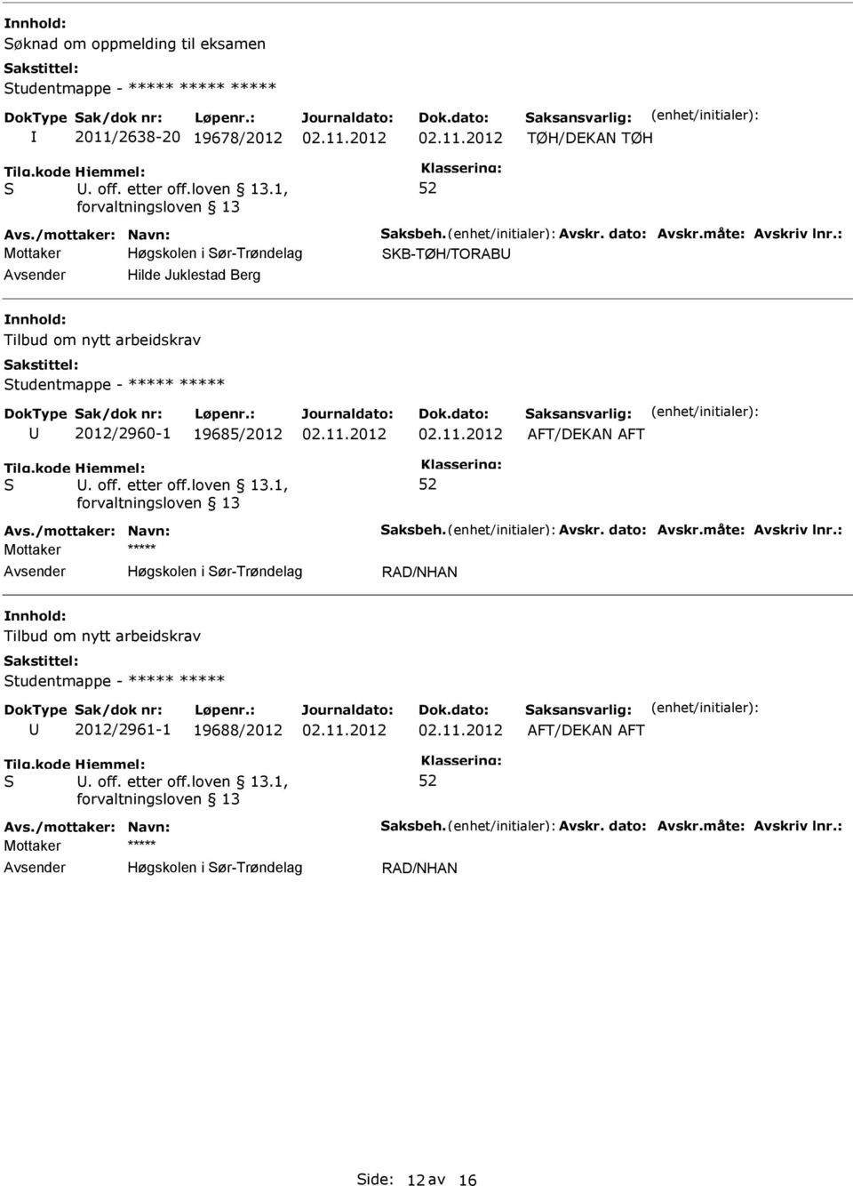 1, Mottaker KB-TØH/TORAB Hilde Juklestad Berg Tilbud om nytt arbeidskrav tudentmappe - ***** *****