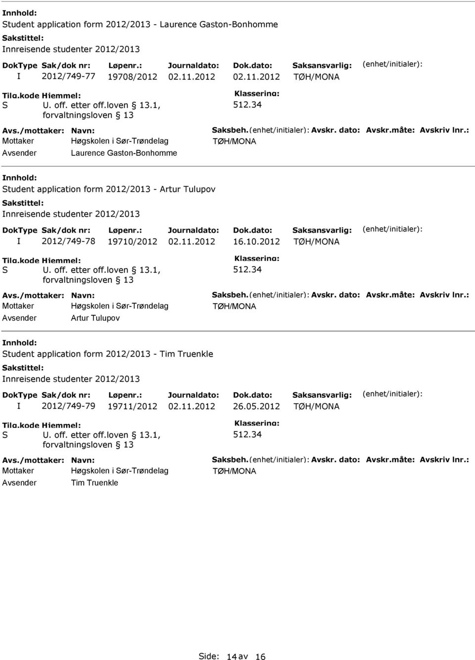 34 Mottaker Laurence Gaston-Bonhomme tudent application form 2012/2013 - Artur Tulupov nnreisende studenter 2012/2013 2012/749-78