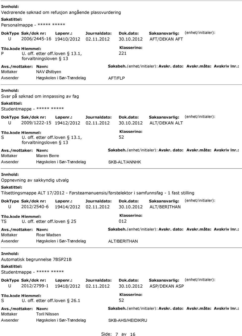 1, Mottaker Maren Berre KB-ALT/ANNHK Oppnevning av sakkyndig utvalg Tilsettingsmappe ALT 17/2012 - Førsteamanuensis/førstelektor i samfunnsfag - 1 fast stilling 2012/2540-6