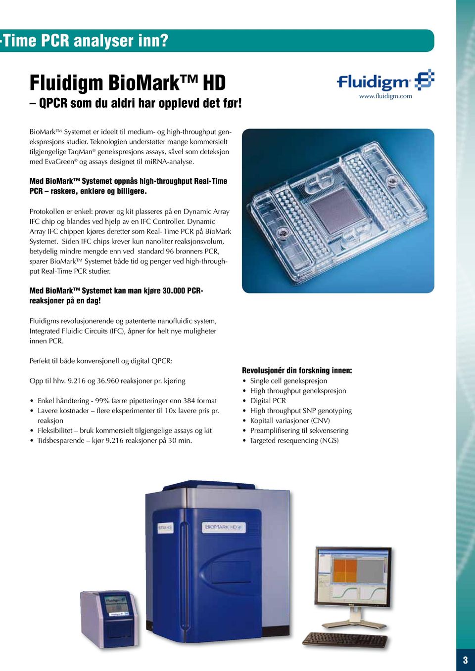 Med BioMark Systemet oppnås high-throughput Real-Time PCR raskere, enklere og billigere.