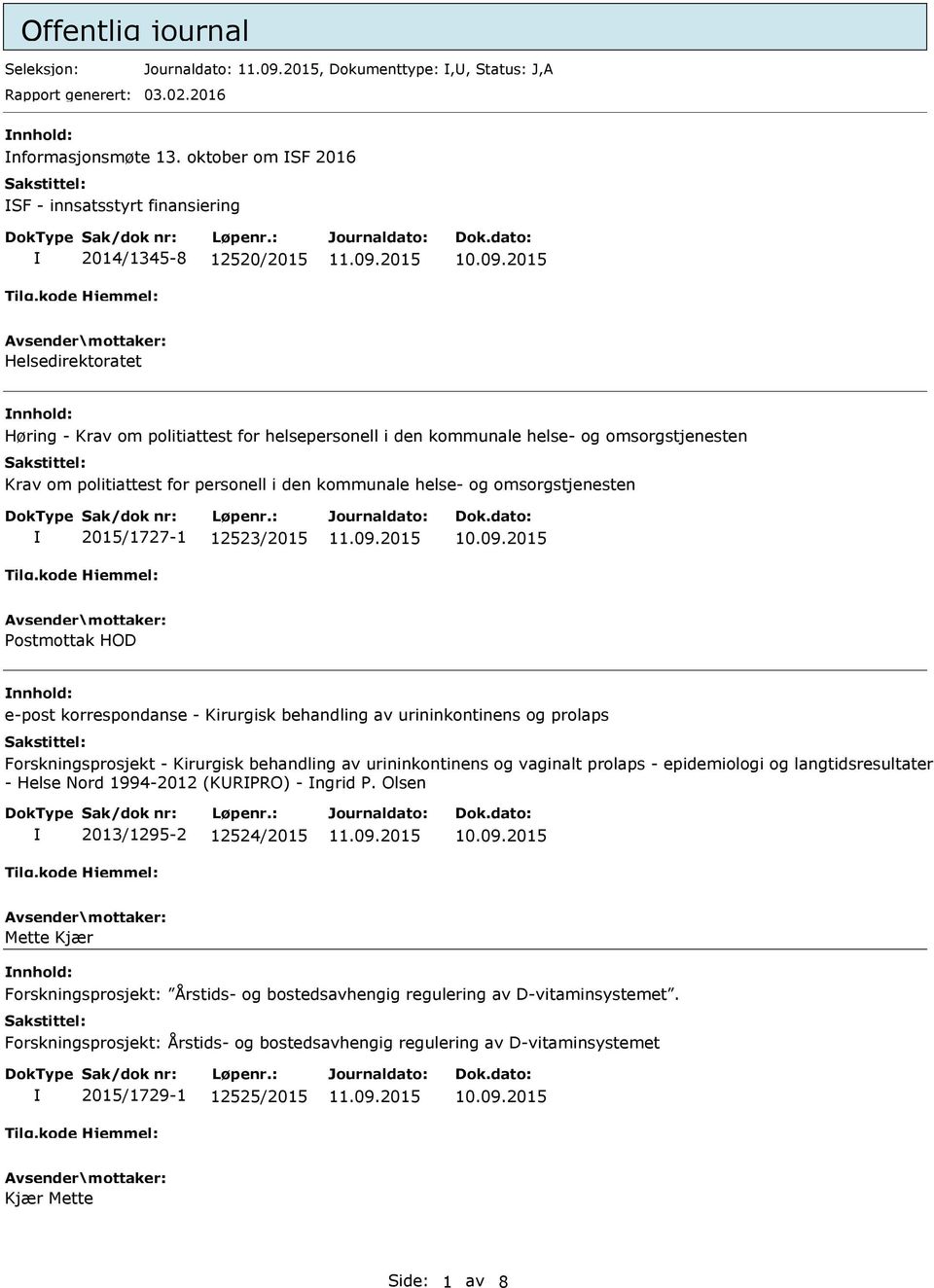 politiattest for personell i den kommunale helse- og omsorgstjenesten 2015/1727-1 12523/2015 Postmottak HOD nnhold: e-post korrespondanse - Kirurgisk behandling av urininkontinens og prolaps