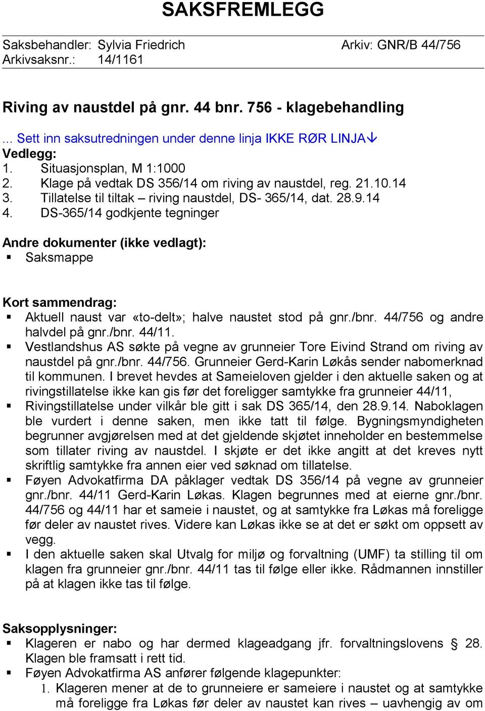 Tillatelse til tiltak riving naustdel, DS- 365/14, dat. 28.9.14 4.