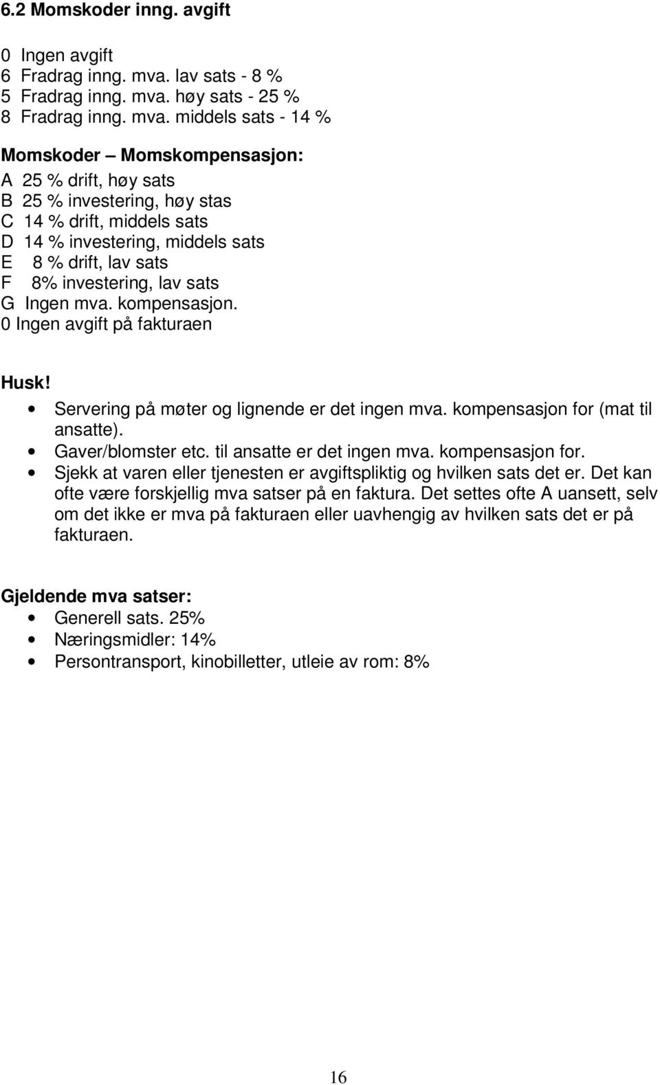 høy sats - 25 % 8 Fradrag inng. mva.