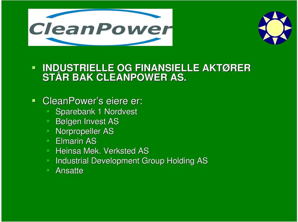 CleanPower s eiere er: Sparebank 1 Nordvest Bølgen