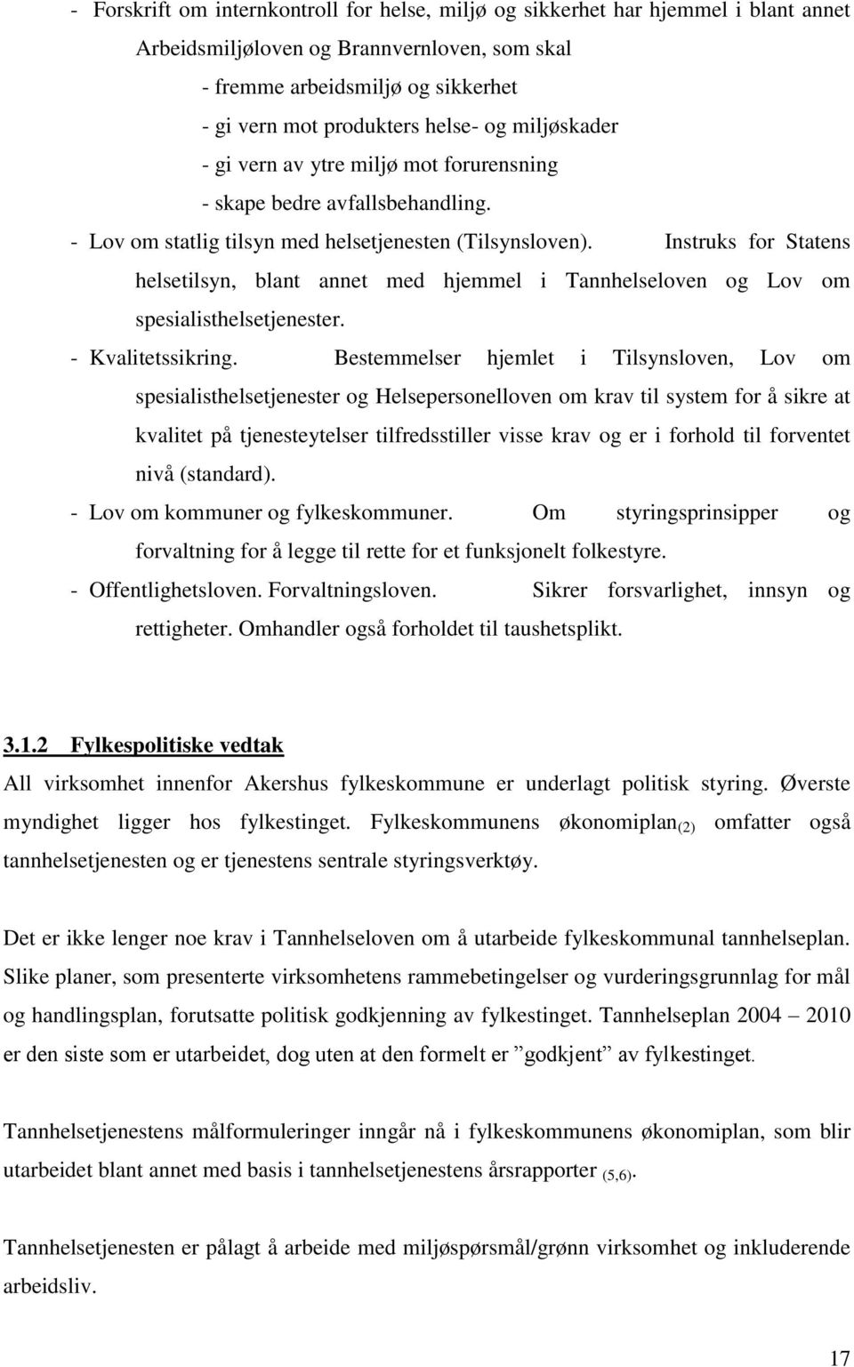 Instruks for Statens helsetilsyn, blant annet med hjemmel i Tannhelseloven og Lov om spesialisthelsetjenester. - Kvalitetssikring.