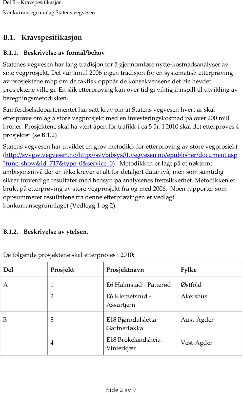 En slik etterprøving kan over tid gi viktig innspill til utvikling av beregningsmetodikken.