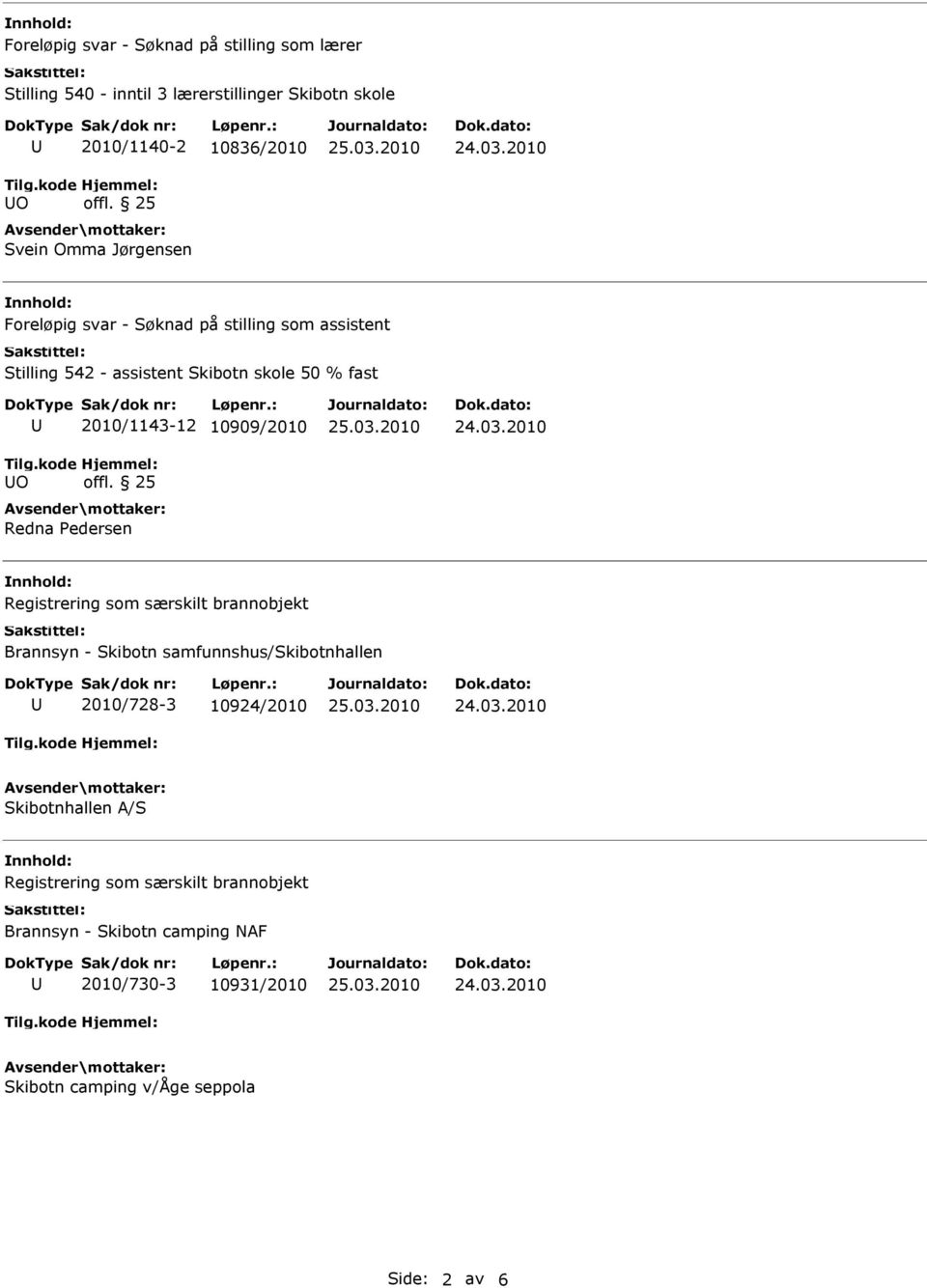 Redna Pedersen Registrering som særskilt brannobjekt Brannsyn - Skibotn samfunnshus/skibotnhallen 2010/728-3 10924/2010 Skibotnhallen