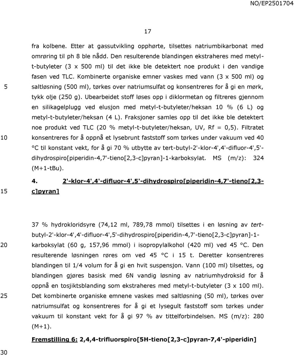 Kombinerte organiske emner vaskes med vann (3 x 00 ml) og saltløsning (00 ml), tørkes over natriumsulfat og konsentreres for å gi en mørk, tykk olje ( g).