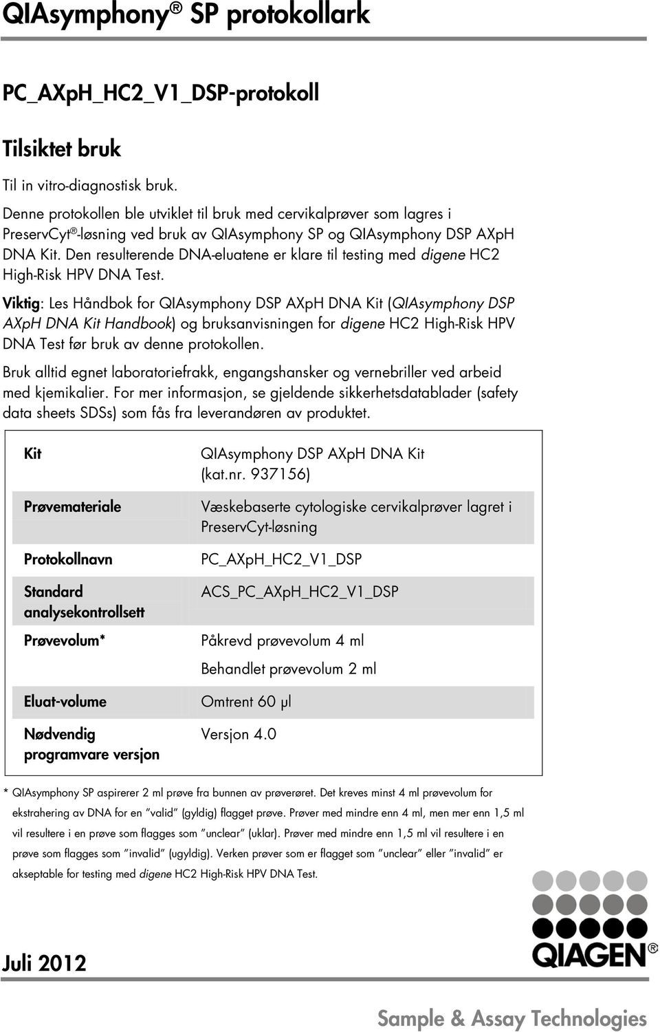 Den resulterende DNA-eluatene er klare til testing med digene HC2 High-Risk HPV DNA Test.