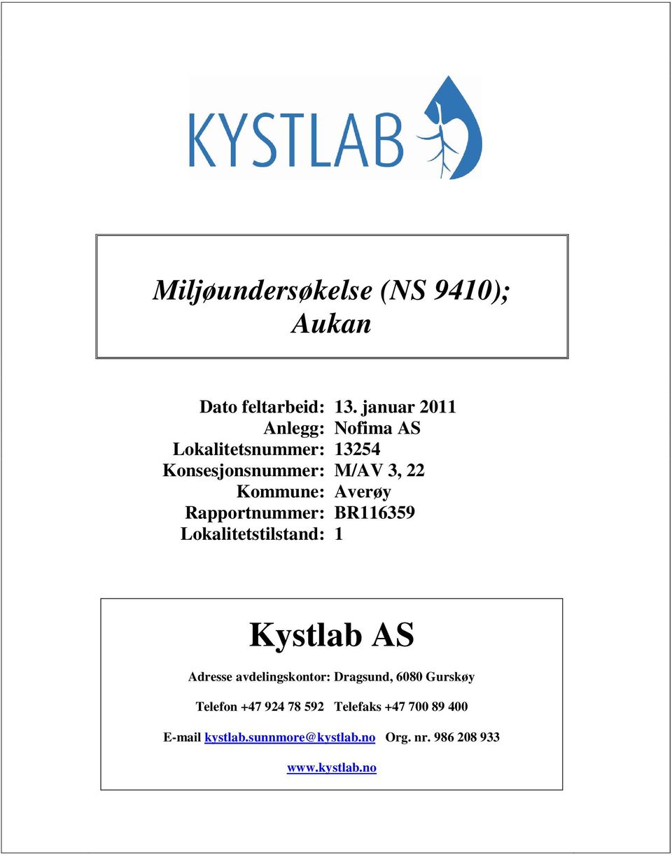 Averøy Rapportnummer: BR116359 Lokalitetstilstand: 1 Kystlab AS Adresse avdelingskontor: