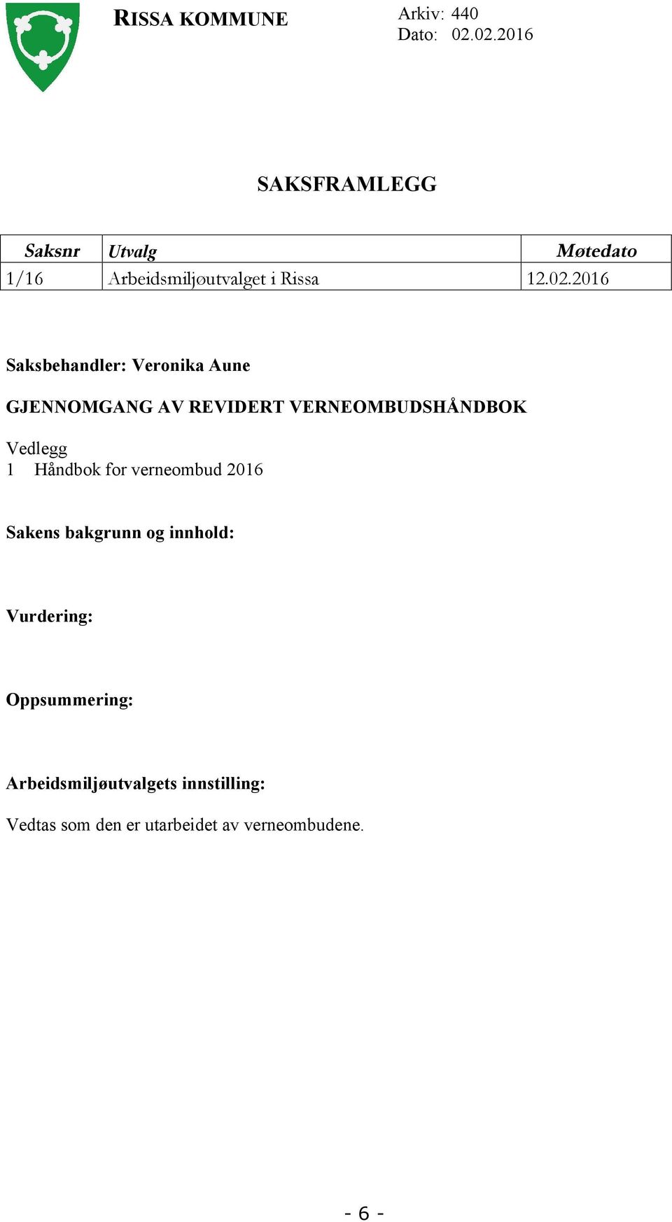 Saksbehandler: Veronika Aune GJENNOMGANG AV REVIDERT VERNEOMBUDSHÅNDBOK Vedlegg 1 Håndbok