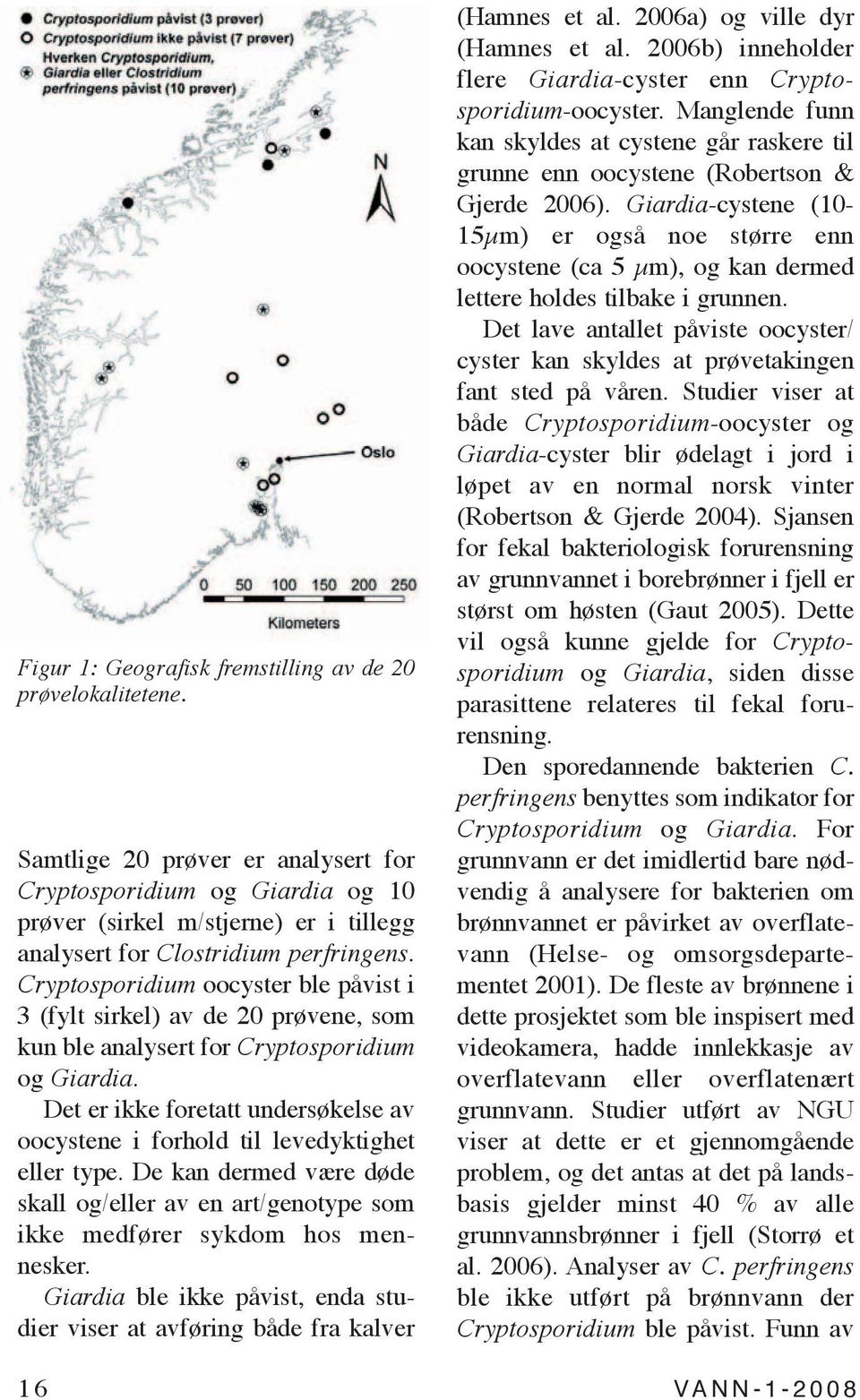 Cryptosporidium oocyster ble påvist i 3 (fylt sirkel) av de 20 prøvene, som kun ble analysert for Cryptosporidium og Giardia.