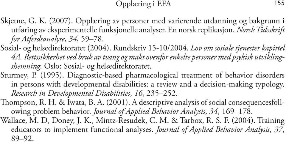 Rettssikkerhet ved bruk av tvang og makt ovenfor enkelte personer med psykisk utviklingshemning. Oslo: Sosial- og helsedirektoratet. Sturmey, P. (1995).