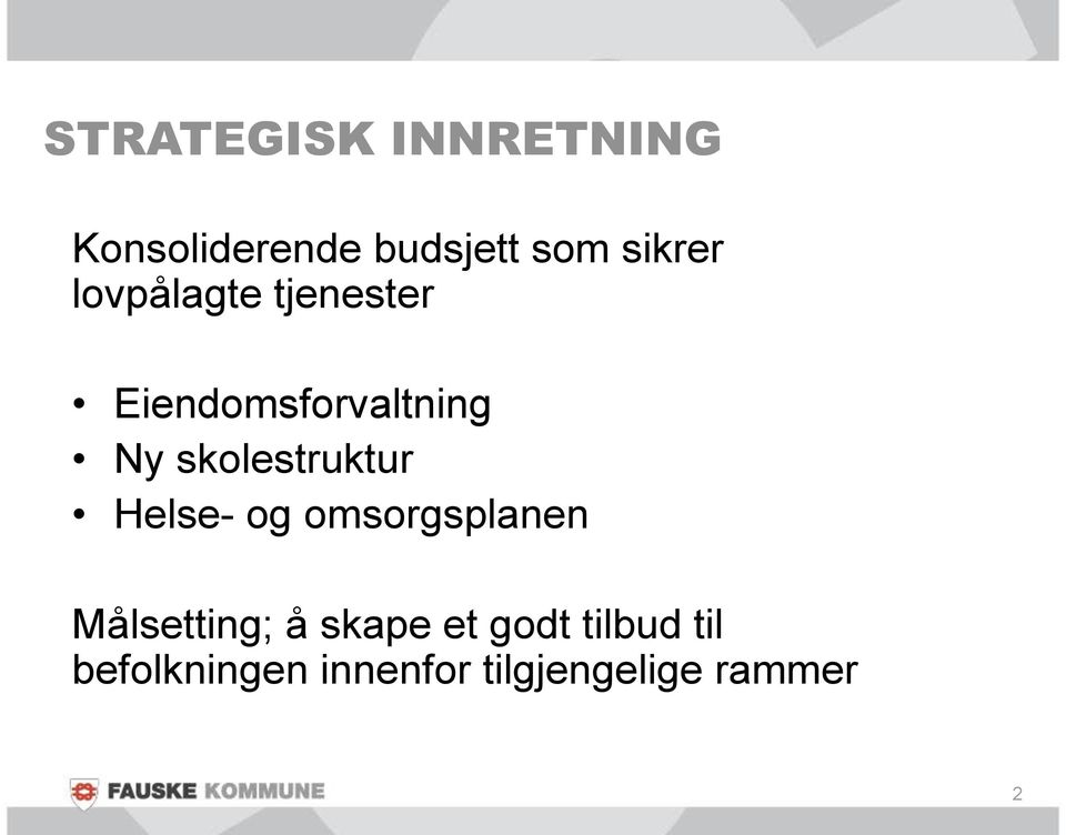 skolestruktur Helse- og omsorgsplanen Målsetting; å