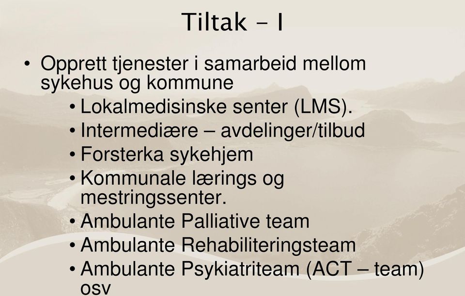 Intermediære avdelinger/tilbud Forsterka sykehjem Kommunale lærings