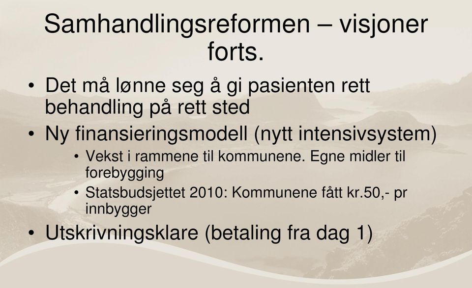 finansieringsmodell (nytt intensivsystem) Vekst i rammene til kommunene.