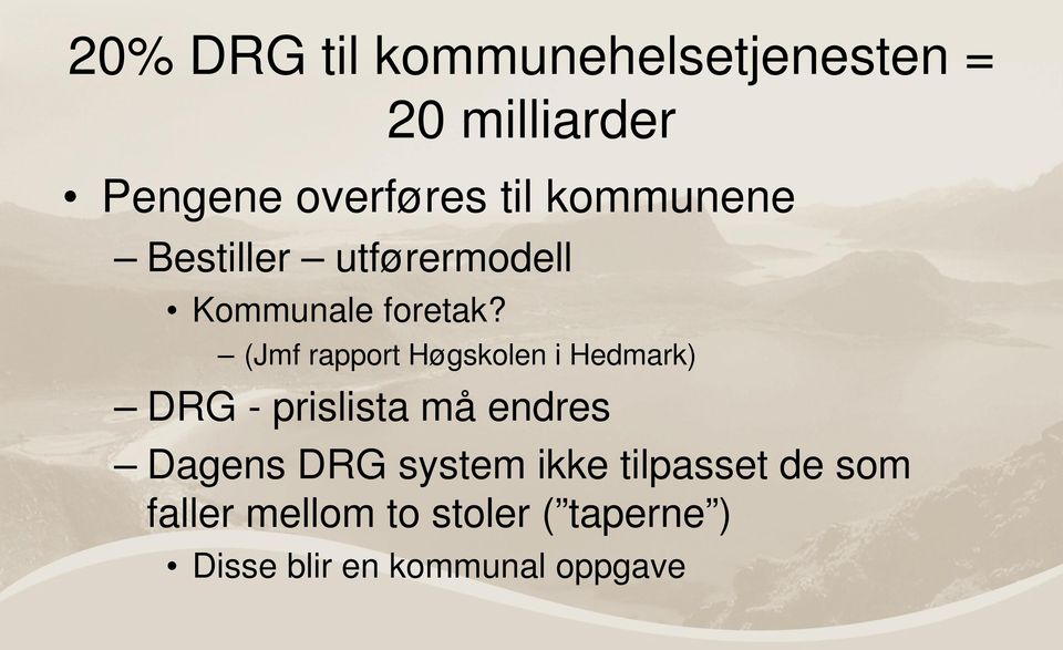 (Jmf rapport Høgskolen i Hedmark) DRG - prislista må endres Dagens DRG