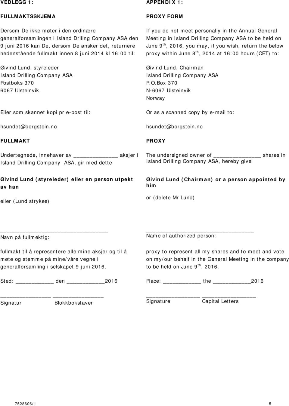 no FULLMAKT APPENDIX 1: PROXY FORM If you do not meet personally in the Annual General Meeting in to be held on June 9 th, 2016, you may, if you wish, return the below proxy within June 8 th, 2014 at