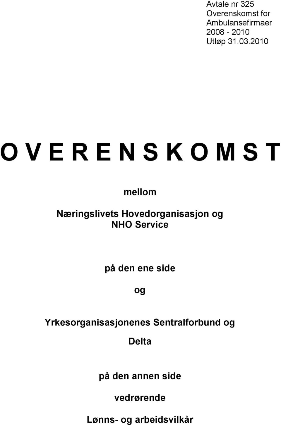 Hovedorganisasjon og NHO Service på den ene side og