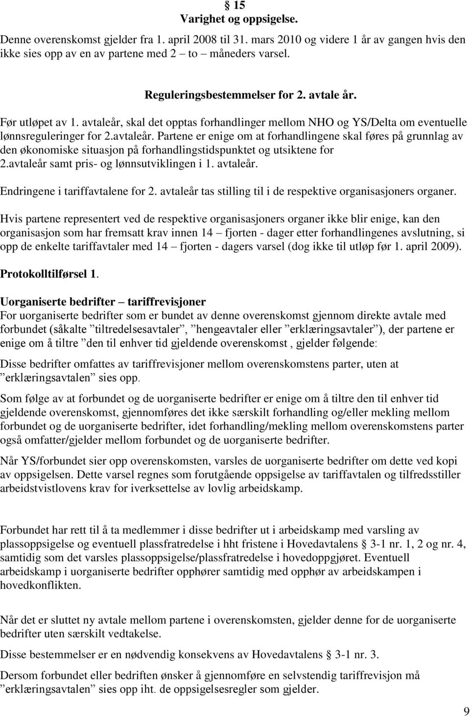 skal det opptas forhandlinger mellom NHO og YS/Delta om eventuelle lønnsreguleringer for 2.avtaleår.