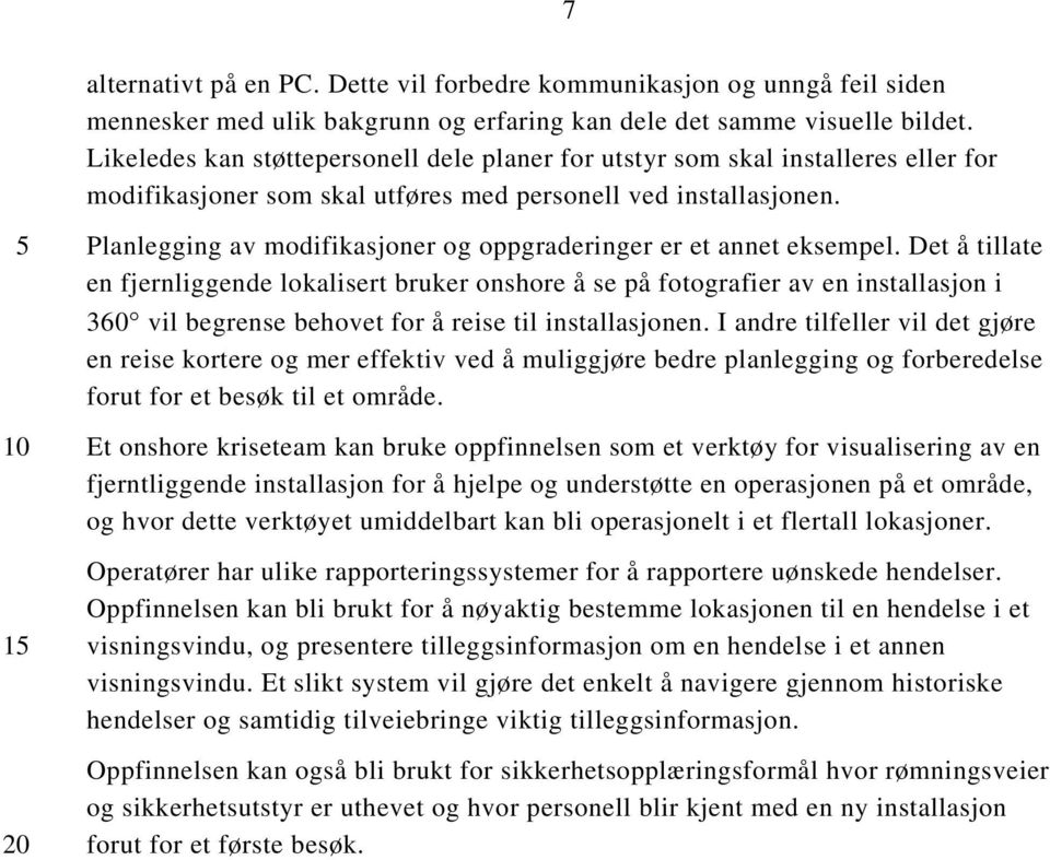 1 Planlegging av modifikasjoner og oppgraderinger er et annet eksempel.