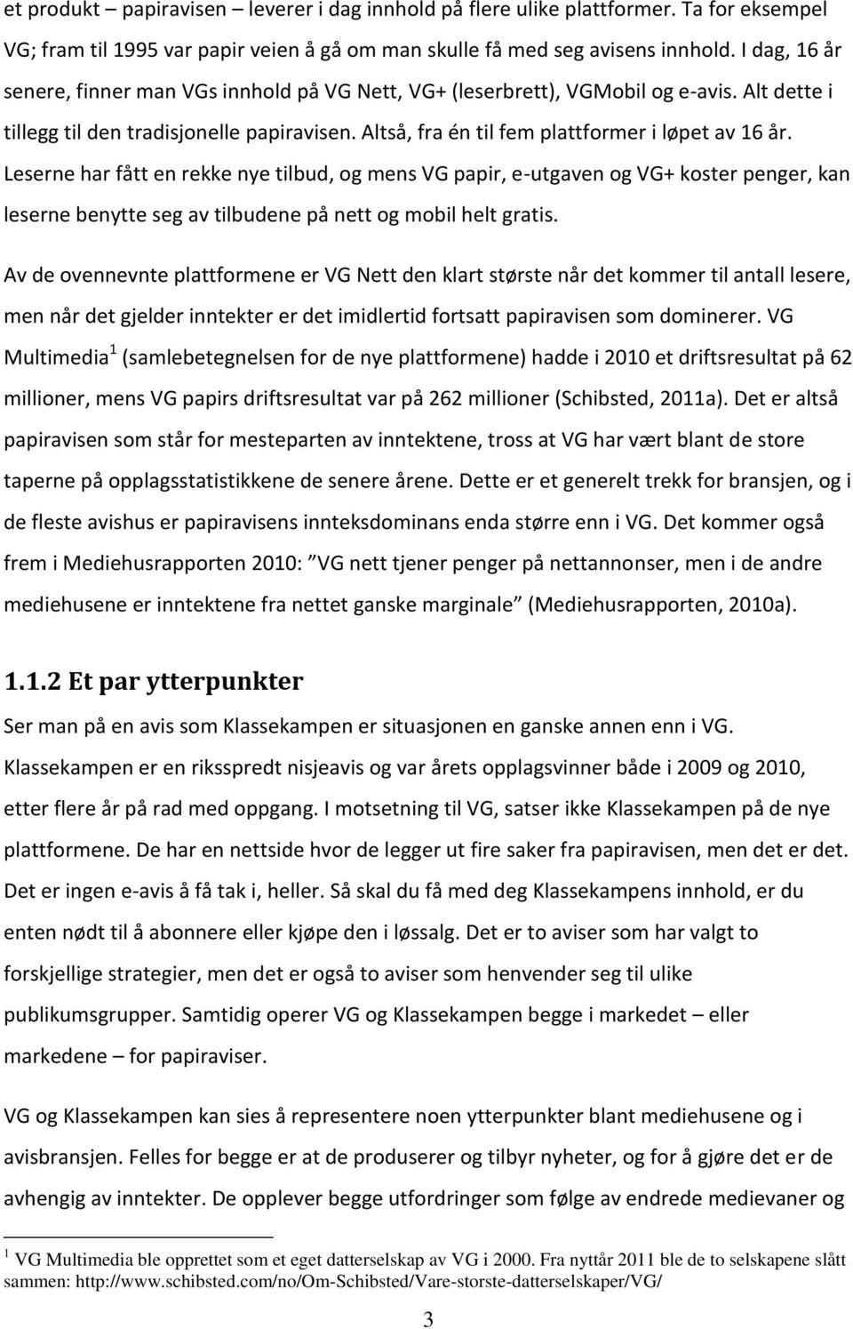 Leserne har fått en rekke nye tilbud, og mens VG papir, e-utgaven og VG+ koster penger, kan leserne benytte seg av tilbudene på nett og mobil helt gratis.