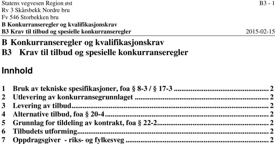 av tekniske spesifikasjoner, foa 8-3 / 17-3... 2 2 Utlevering av konkurransegrunnlaget... 2 3 Levering av tilbud.