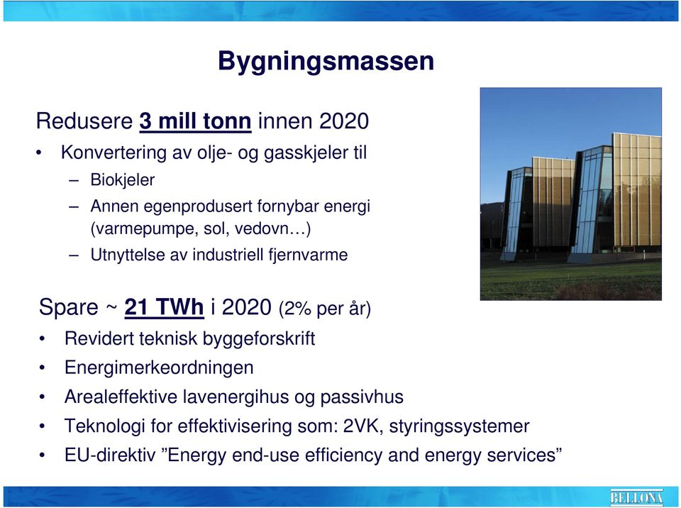 per år) Revidert teknisk byggeforskrift Energimerkeordningen Arealeffektive lavenergihus og passivhus