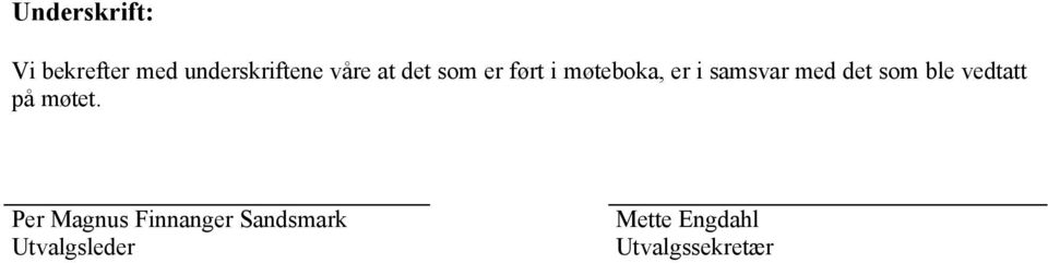 det som ble vedtatt på møtet.