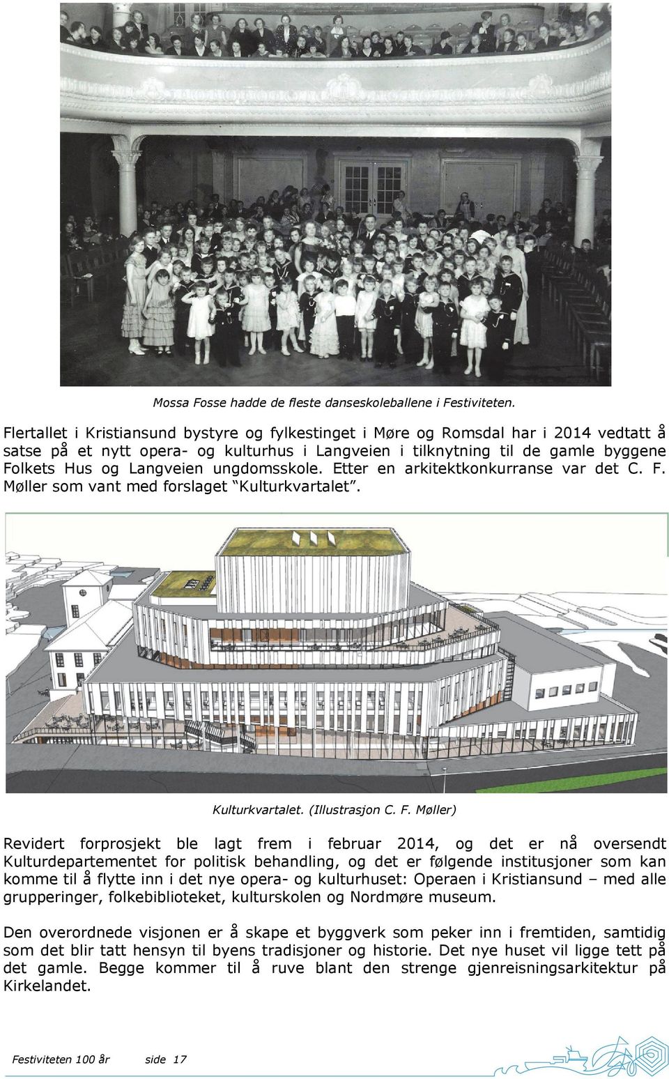 ungdomsskole. Etter en arkitektkonkurranse var det C. F.