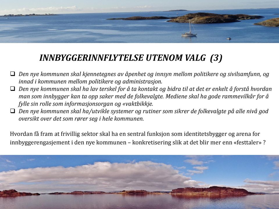 Mediene skal ha gode rammevilkår for å fylle sin rolle som informasjonsorgan og «vaktbikkje.