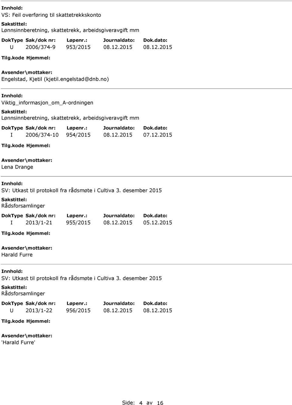 no) Viktig_informasjon_om_A-ordningen Lønnsinnberetning, skattetrekk, arbeidsgiveravgift mm 2006/374-10 954/2015 07.12.