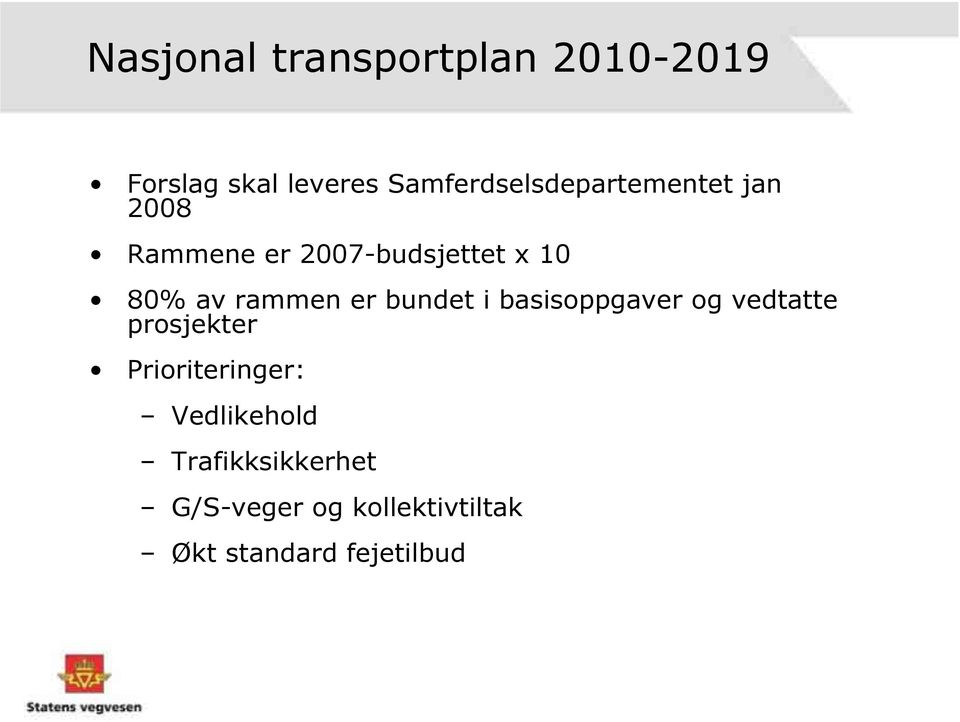 av rammen er bundet i basisoppgaver og vedtatte prosjekter